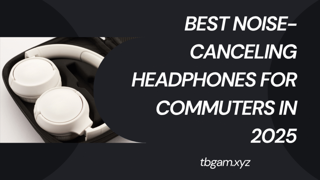 Best Noise-Canceling Headphones