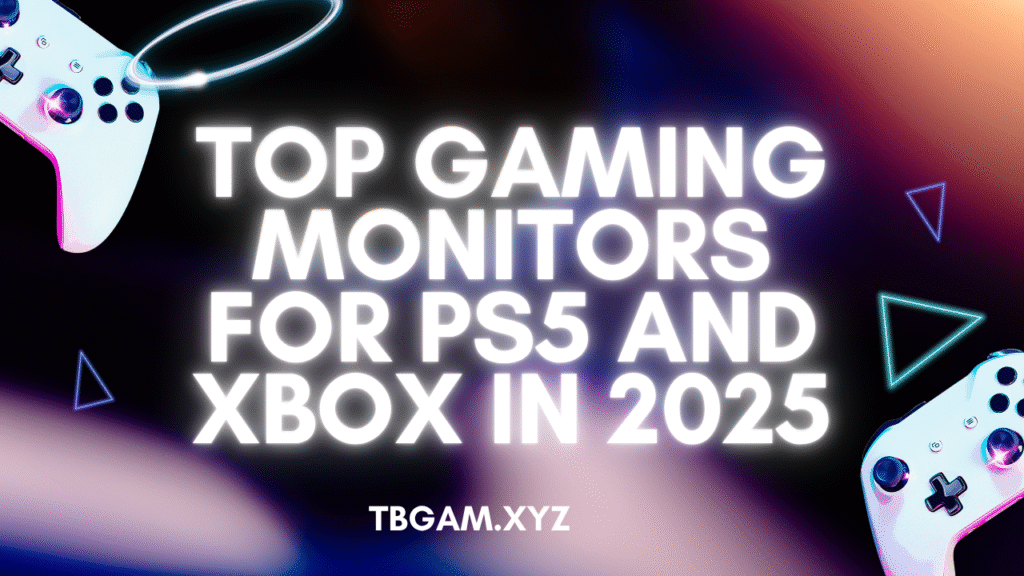 Top Gaming Monitors for PS5 and Xbox in 2025