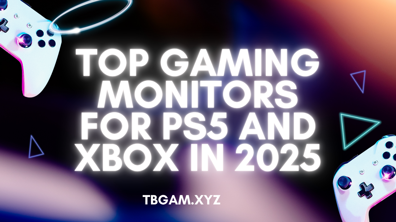 Top Gaming Monitors for PS5 and Xbox in 2025